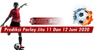 Prediksi Parlay Jitu 11 Dan 12 Juni 2020