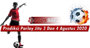 Prediksi Parlay Jitu 3 Dan 4 Agustus 2020