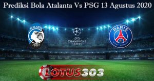 Prediksi Bola Atalanta Vs PSG 13 Agustus 2020