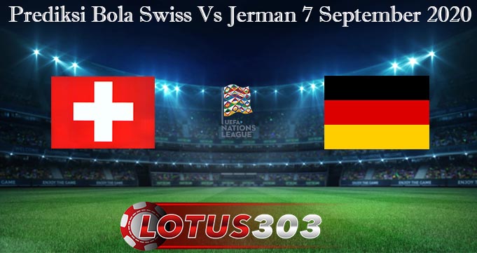 Prediksi Bola Swiss Vs Jerman 7 September 2020