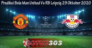 Prediksi Bola Man United Vs RB Leipzig 29 Oktober 2020