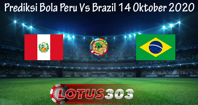 Prediksi Bola Peru Vs Brazil 14 Oktober 2020