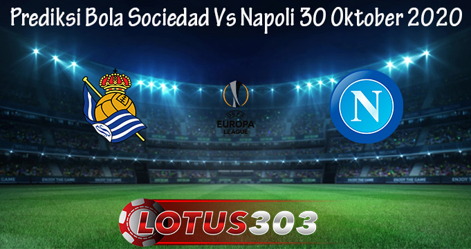 Prediksi Bola Sociedad Vs Napoli 30 Oktober 2020