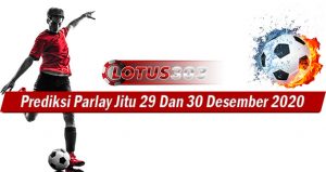 Prediksi Parlay Jitu 29 Dan 30 Desember 2020