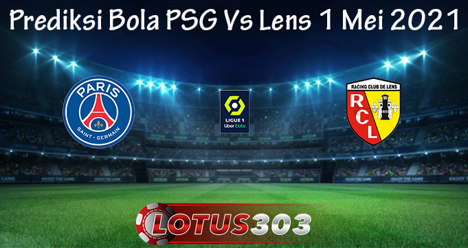 Prediksi Bola PSG Vs Lens 1 Mei 2021