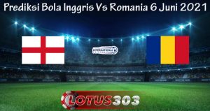 Prediksi Bola Inggris Vs Romania 6 Juni 2021