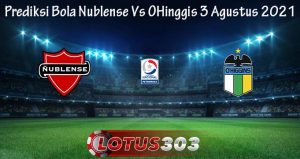 Prediksi Bola Nublense Vs OHinggis 3 Agustus 2021