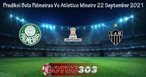 Prediksi Bola Palmeiras Vs Atletico Mineiro 22 September 2021