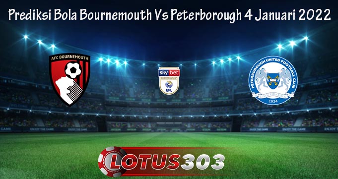 Prediksi Bola Bournemouth Vs Peterborough 4 Januari 2022