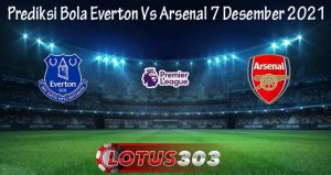 Prediksi Bola Everton Vs Arsenal 7 Desember 2021