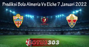 Prediksi Bola Almeria Vs Elche 7 Januari 2022