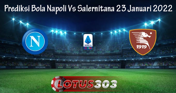 Prediksi Bola Napoli Vs Salernitana 23 Januari 2022