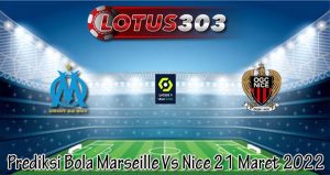 Prediksi Bola Marseille Vs Nice 21 Maret 2022