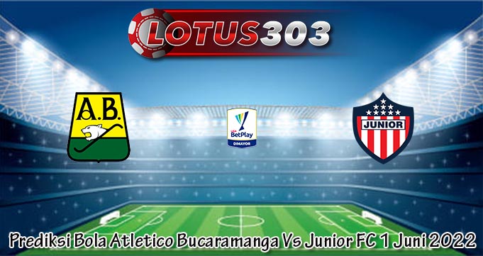 Prediksi Bola Atletico Bucaramanga Vs Junior FC 1 Juni 2022