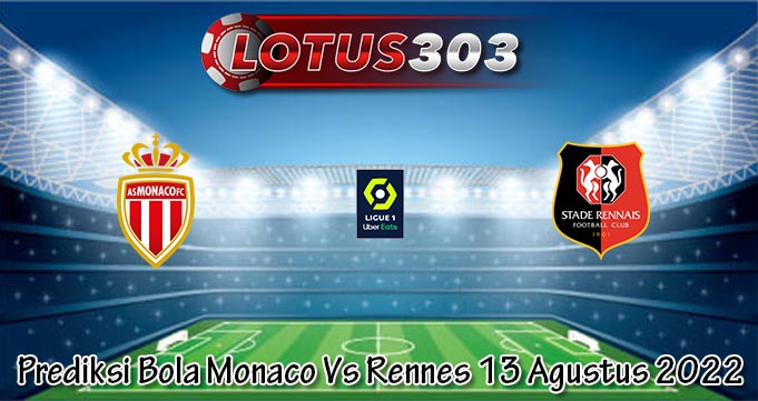 Prediksi Bola Monaco Vs Rennes 13 Agustus 2022