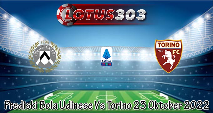 Prediski Bola Udinese Vs Torino 23 Oktober 2022