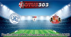 Prediksi Bola QPR Vs Sunderland 15 Februari 2023