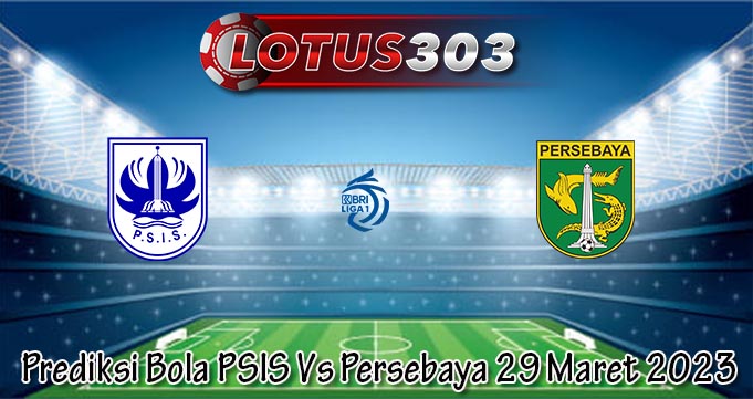 Prediksi Bola PSIS Vs Persebaya 29 Maret 2023