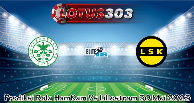 Prediksi Bola HamKam Vs Lillestrom 30 Mei 2023