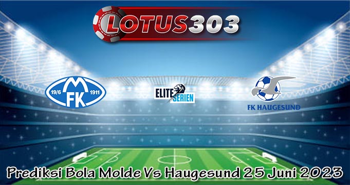 Prediksi Bola Molde Vs Haugesund 25 Juni 2023