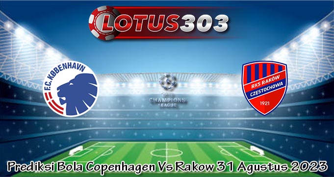 Prediksi Bola Copenhagen Vs Rakow 31 Agustus 2023