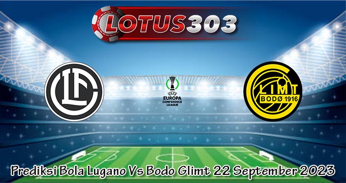 Prediksi Bola Lugano Vs Bodo Glimt 22 September 2023