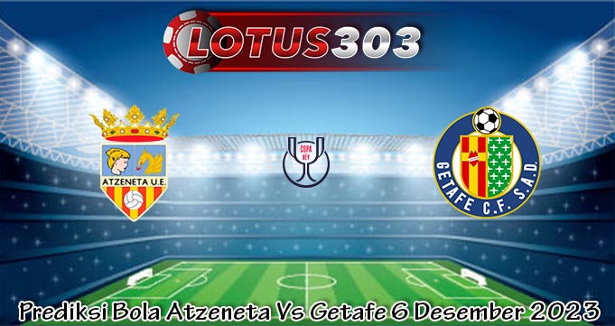 Prediksi Bola Atzeneta Vs Getafe 6 Desember 2023