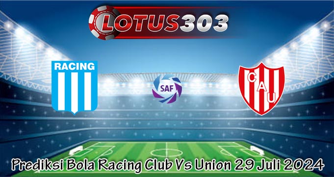 Prediksi Bola Racing Club Vs Union 29 Juli 2024