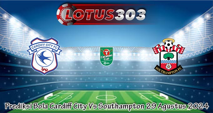 Prediksi Bola Cardiff City Vs Southampton 29 Agustus 2024