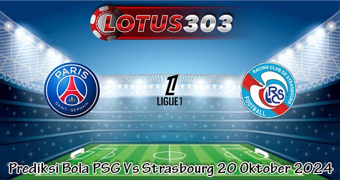 Prediksi Bola PSG Vs Strasbourg 20 Oktober 2024